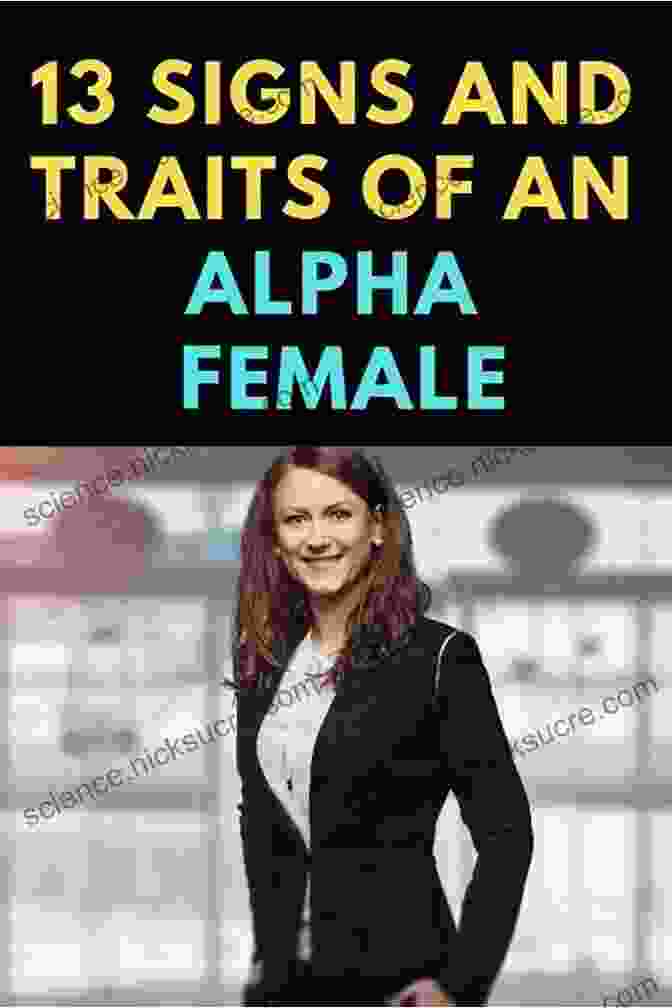 A Confident And Powerful Woman Displaying The Characteristics Of An Alpha Unleashed Alpha Girl. Alpha Unleashed (Alpha Girl 5)