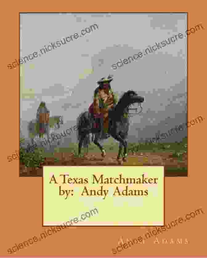 A Texas Matchmaker By Andy Adams 10 Classics Western Stories Andy Adams