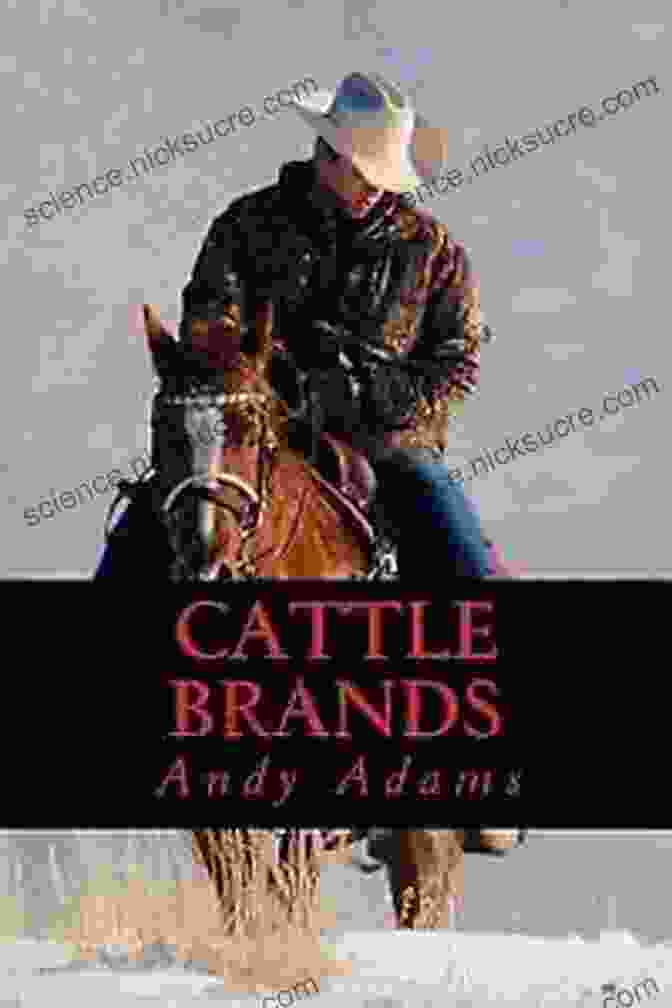 Cattle Brands By Andy Adams 10 Classics Western Stories Andy Adams