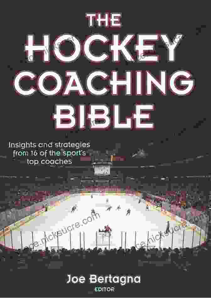 Hockey Coaching Strategy The Hockey Coaching Bible Joe Bertagna