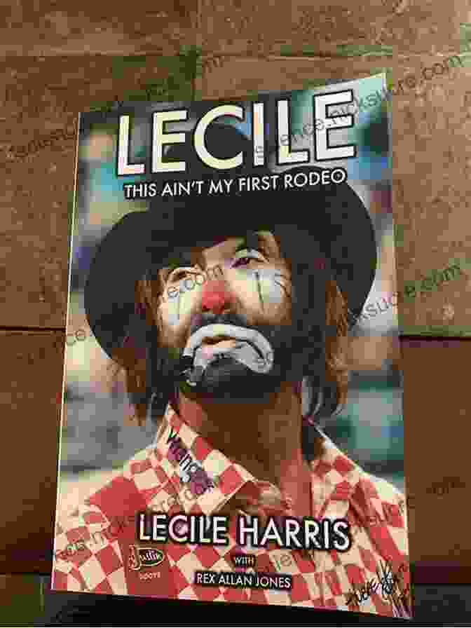 Lecile Harris, Author Of This Ain't My First Rodeo Lecile: This Ain T My First Rodeo