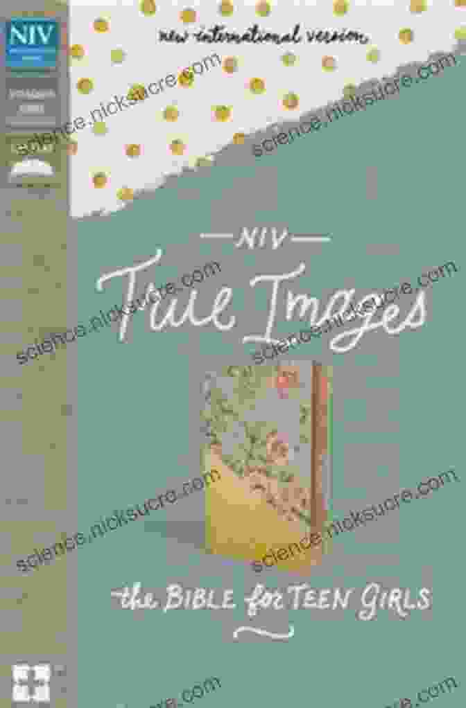 Niv True Images Bible Cover NIV True Images Bible: The Bible For Teen Girls