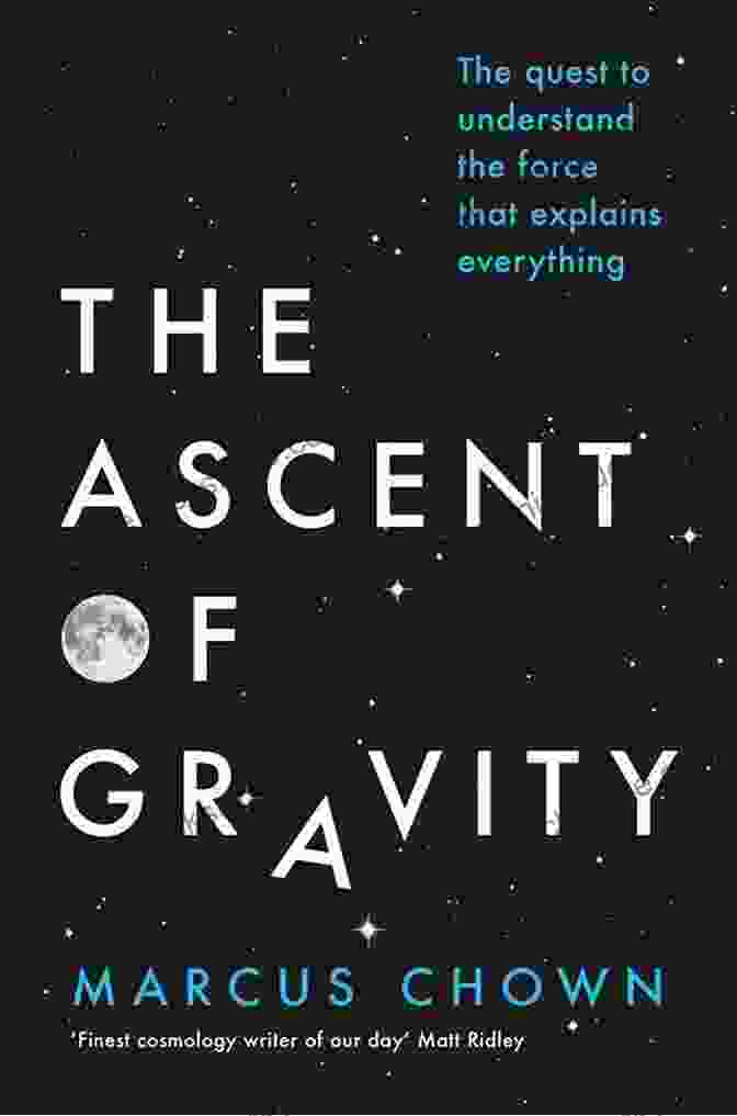 The Ascent Of Gravity Book Cover The Ascent Of Gravity: The Quest To Understand The Force That Explains Everything