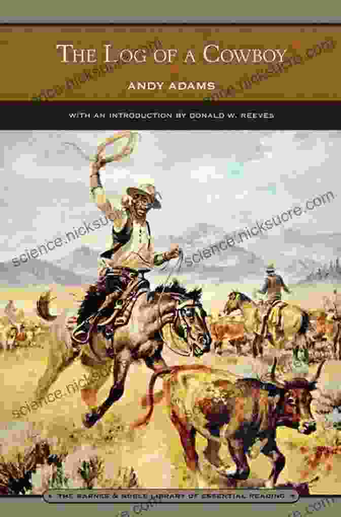 The Log Of A Cowboy By Andy Adams 10 Classics Western Stories Andy Adams