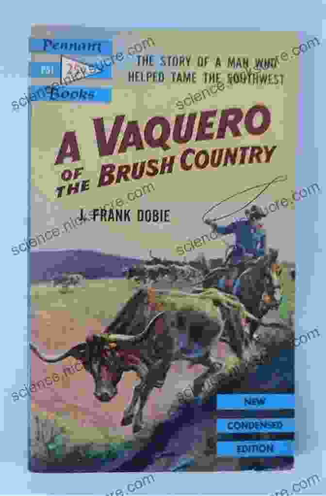 The Vaquero Of The Brush Country By Andy Adams 10 Classics Western Stories Andy Adams