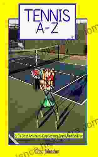 Tennis A Z: 26 On Court Activities To Keep Beginner Classes Fresh And Fun