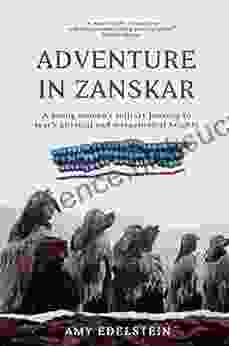 Adventure In Zanskar: A Young Woman S Solitary Journey To Reach Physical And Metaphysical Heights