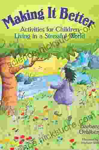 Making It Better: Activities For Children Living In A Stressful World