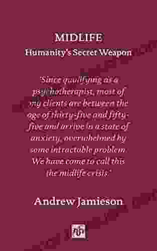 Midlife: Humanity S Secret Weapon Andrew Jamieson