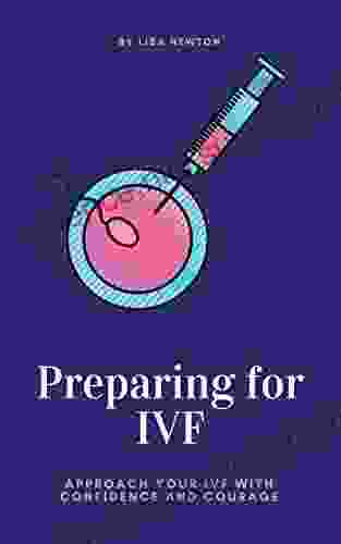 Preparing for IVF: Approach Your IVF With Confidence and Courage