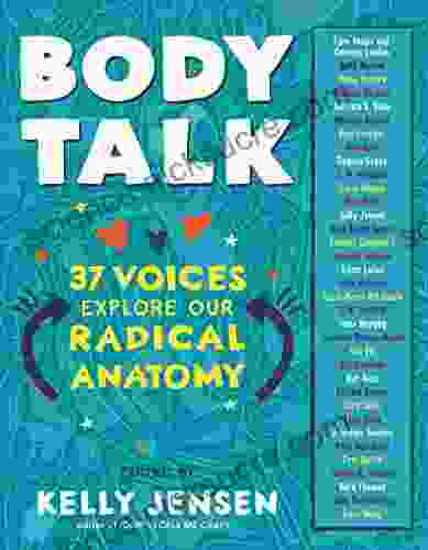 Body Talk: 37 Voices Explore Our Radical Anatomy