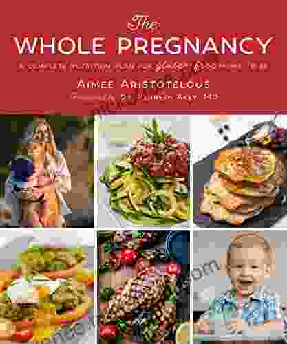 The Whole Pregnancy: A Complete Nutrition Plan for Gluten Free Moms to Be