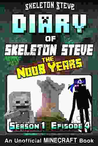 Diary of Minecraft Skeleton Steve the Noob Years Season 2 Episode 3 (Book 9) : Unofficial Minecraft for Kids Teens Nerds Adventure Fan Fiction Collection Skeleton Steve the Noob Years)