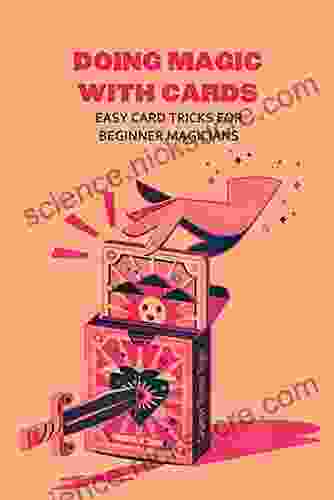 Doing Magic with Cards: Easy Card Tricks for Beginner Magicians: Card Magic Tricks