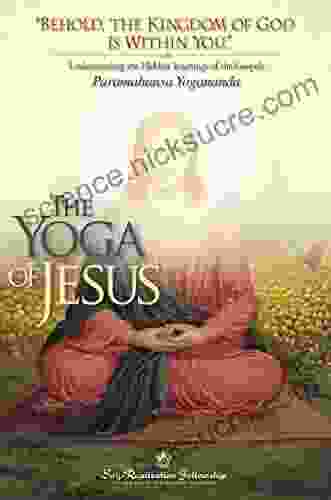 The Yoga Of Jesus: Understanding The Hidden Teachings Of The Gospels