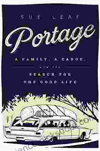 Portage: A Family a Canoe and the Search for the Good Life