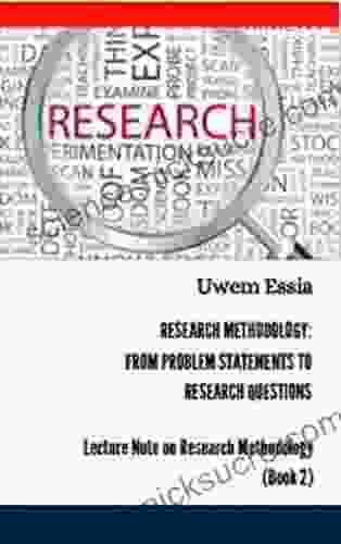 RESEARCH METHODOLOGY: FROM PROBLEM STATEMENTS TO RESEARCH QUESTIONS (Lecture Note on Research Methodology 2)