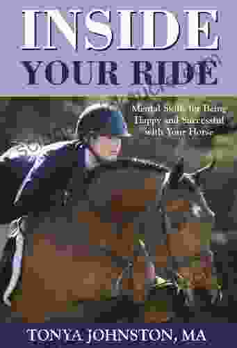 Inside Your Ride: Mental Skills for Being Happy and Successful with Your Horse