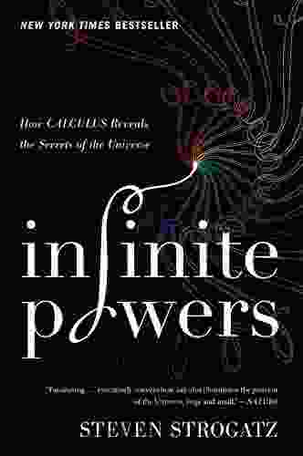 Infinite Powers: How Calculus Reveals The Secrets Of The Universe