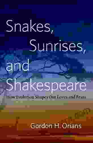 Snakes Sunrises and Shakespeare: How Evolution Shapes Our Loves and Fears