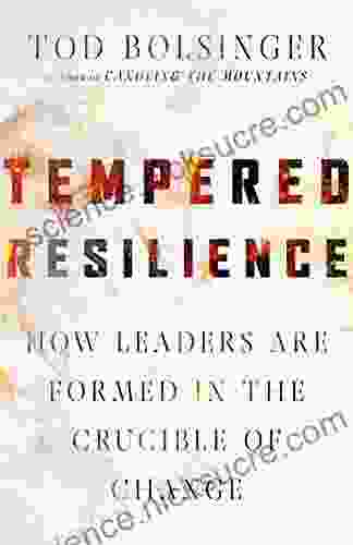 Tempered Resilience: How Leaders Are Formed in the Crucible of Change (Tempered Resilience Set)