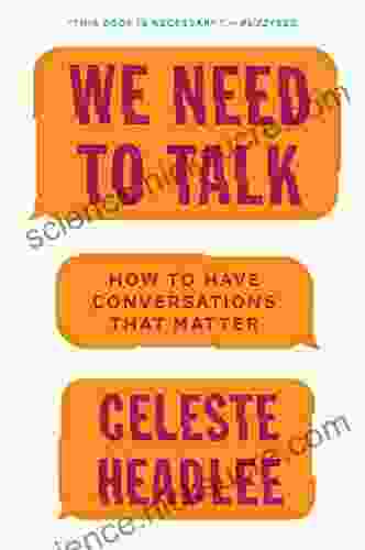 We Need To Talk: How To Have Conversations That Matter