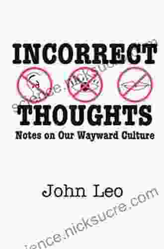 Incorrect Thoughts: Notes On Our Wayward Culture