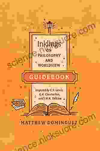 Inklings On Philosophy And Worldview Guidebook: Inspired By C S Lewis G K Chesterton And J R R Tolkien (Engaged Schools Curriculum)