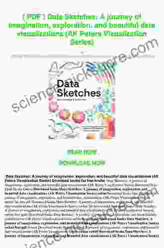 Data Sketches: A Journey Of Imagination Exploration And Beautiful Data Visualizations (AK Peters Visualization Series)