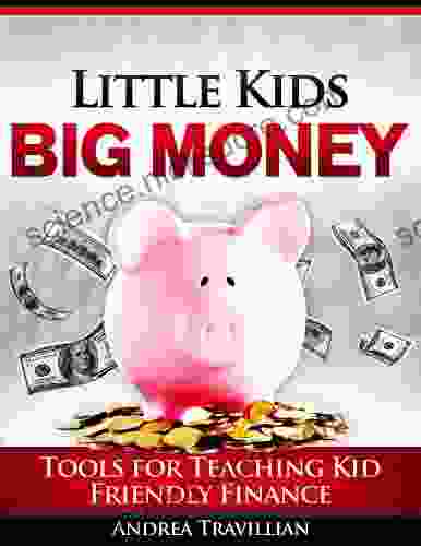 Little Kids Big Money: Tools for Teaching Kid Friendly Finance