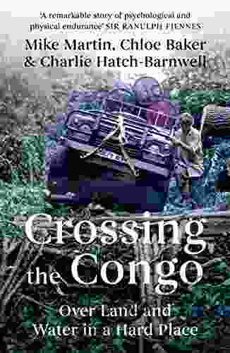 Crossing The Congo: Over Land And Water In A Hard Place