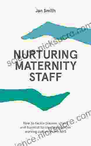 Nurturing Maternity Staff: How to tackle trauma stress and burnout to create a positive working culture in the NHS