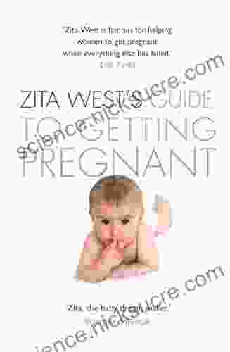 Zita West s Guide to Getting Pregnant: The Complete Programme from the Renowned Fertility Expert