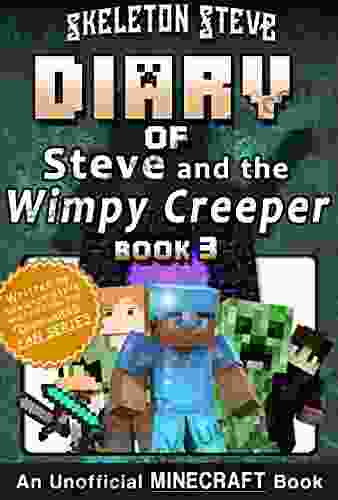 Diary Of Minecraft Steve And The Wimpy Creeper 3: Unofficial Minecraft For Kids Teens Nerds Adventure Fan Fiction Diary (Skeleton Fan Steve And The Wimpy Creeper)