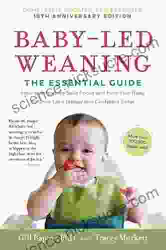 Baby Led Weaning Completely Updated And Expanded Tenth Anniversary Edition: The Essential Guide How To Introduce Solid Foods And Help Your Baby To Grow Up A Happy And Confident Eater