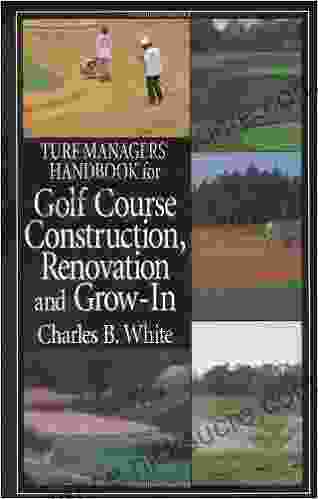 Turf Managers Handbook for Golf Course Construction Renovation and Grow In