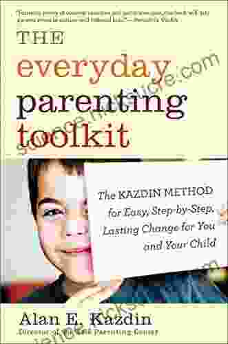 The Everyday Parenting Toolkit: The Kazdin Method for Easy Step by Step Lasting Change for You and Your Child