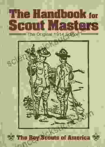 The Handbook for Scout Masters: The Original 1914 Edition