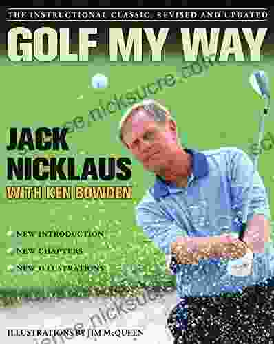 Golf My Way: The Instructional Classic Revised And Updated