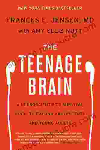 The Teenage Brain: A Neuroscientist s Survival Guide to Raising Adolescents and Young Adults