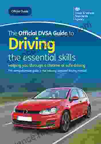 The Official DVSA Guide to Driving the essential skills: DVSA Safe Driving for Life