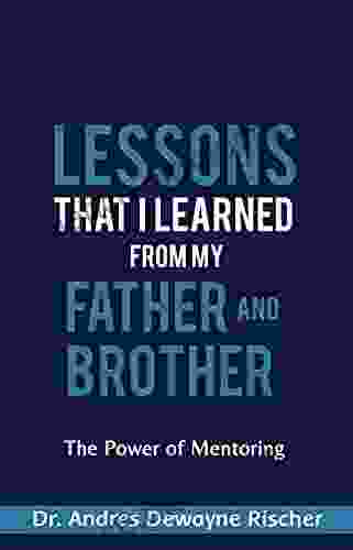 Lessons That I Learned From My Father and Brother: The Power of Mentoring