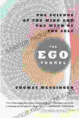 The Ego Tunnel: The Science Of The Mind And The Myth Of The Self