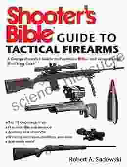 Shooter s Bible Guide to Tactical Firearms: A Comprehensive Guide to Precision Rifles and Long Range Shooting Gear