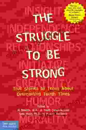 The Struggle to Be Strong: True Stories by Teens About Overcoming Tough Times (Dream It Do It )