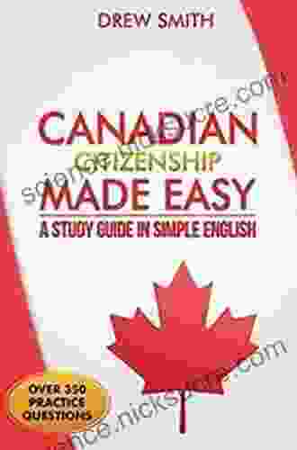 Canadian Citizenship Made Easy: A Study Guide In Simple English