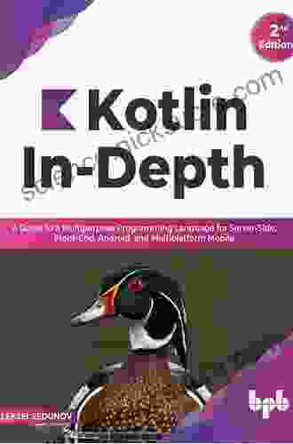 Kotlin In Depth: A Guide To A Multipurpose Programming Language For Server Side Front End Android And Multiplatform Mobile (English Edition)