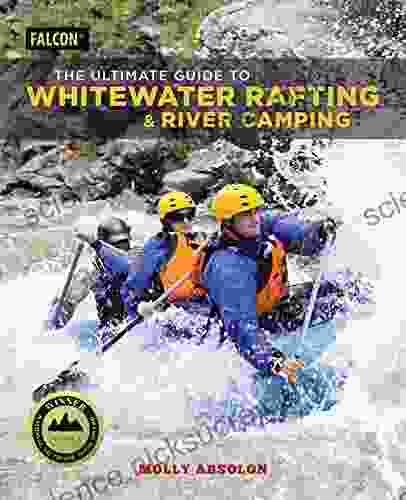 The Ultimate Guide To Whitewater Rafting And River Camping