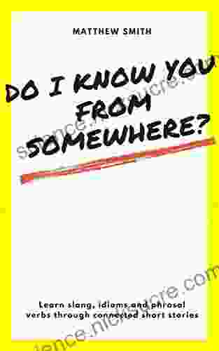 Do I know you from somewhere?: Learn slang idioms and phrasal verbs through connected short stories