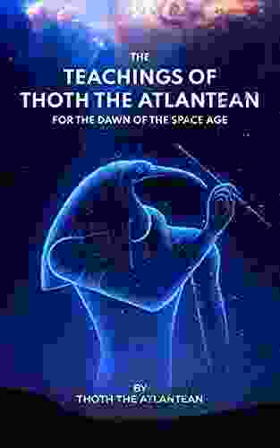 The Teachings of Thoth the Atlantean: for the Dawn of the Space Age